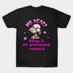 My Heart Belongs to my Standard Poodle T-Shirt